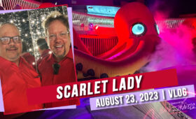 Scarlet Lady | Cruise Vlog (August 23, 2023)